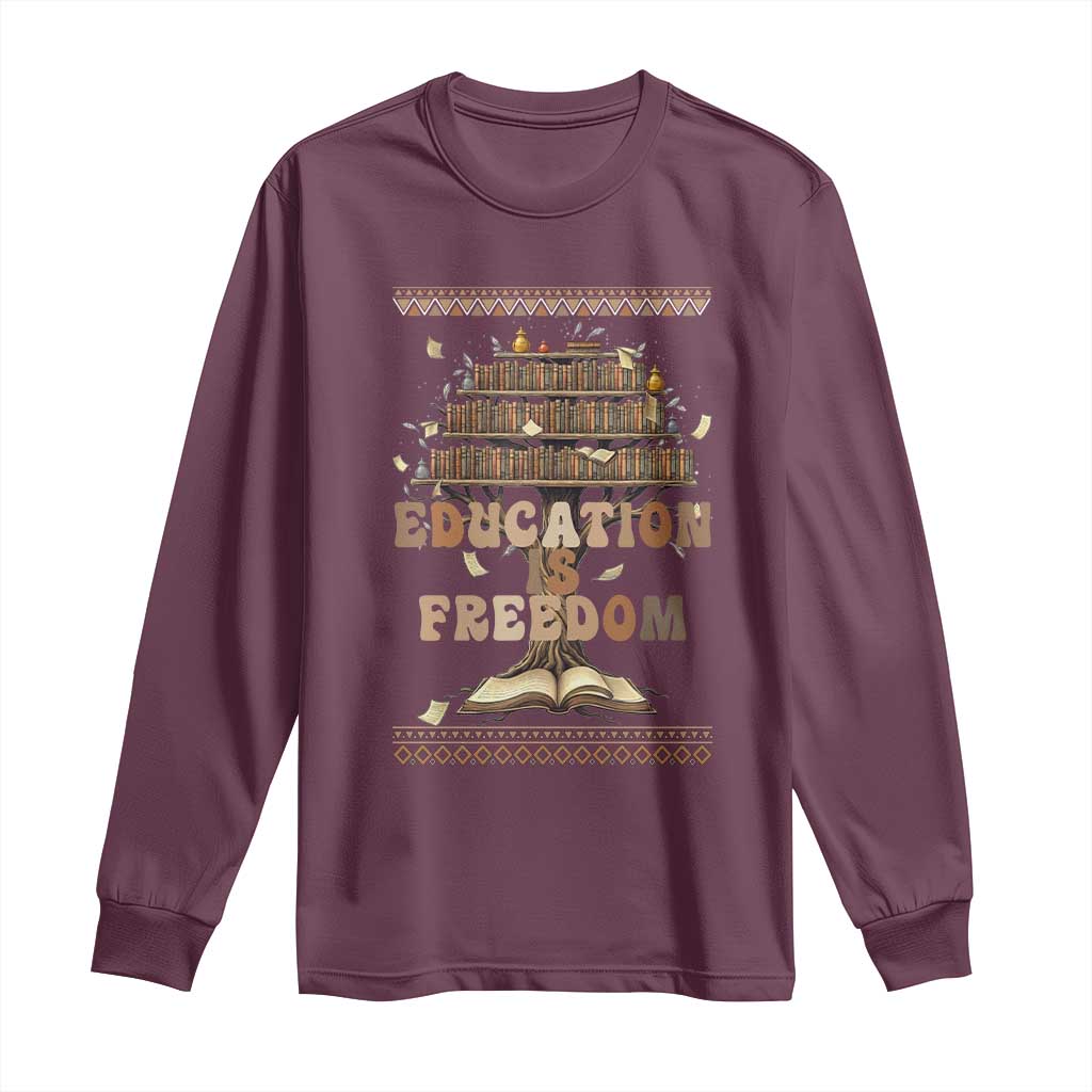 Education Is Freedom Teacher Gift Long Sleeve Shirt Inspirational Africa Map Book Stack TS12 Maroon Print Your Wear