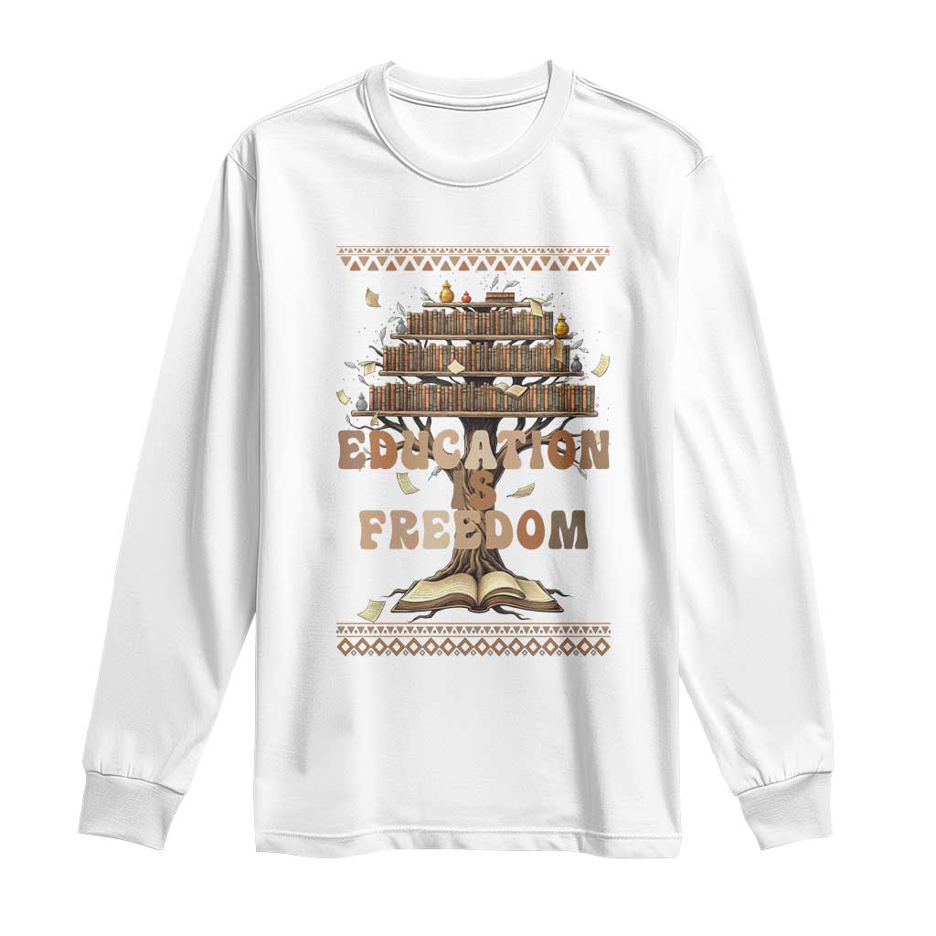 Education Is Freedom Teacher Gift Long Sleeve Shirt Inspirational Africa Map Book Stack TS12 White Print Your Wear