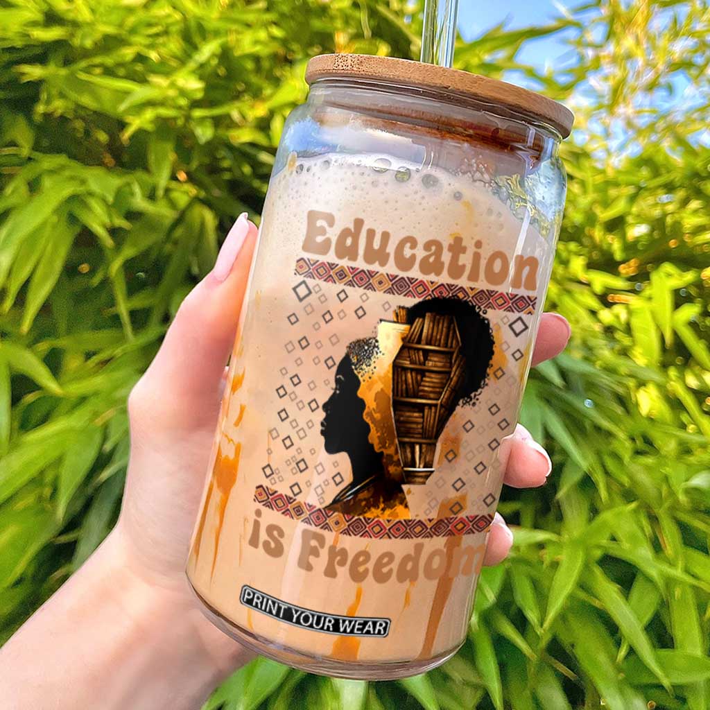 Education Is Freedom Glass Can Black History Women Teacher Gift TS12 White Print Your Wear