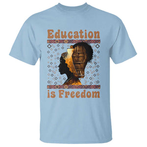 Education Is Freedom T Shirt Black History Women Teacher Gift TS12 Light Blue Print Your Wear