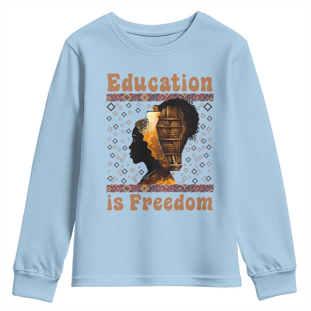 Education Is Freedom Youth Sweatshirt Black History Women Teacher Gift TS12 Light Blue Print Your Wear