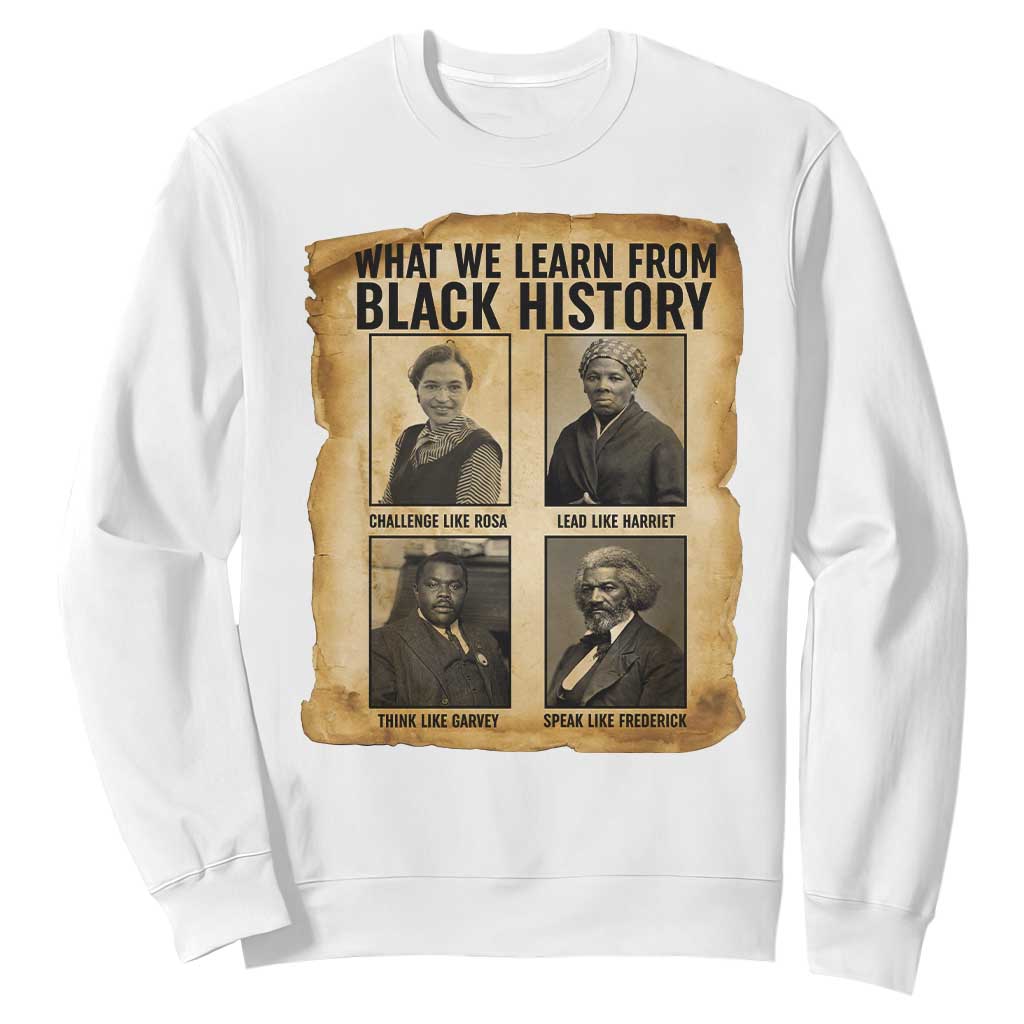 What We Learn From Black History Sweatshirt Vintage African American Leaders TS12 White Print Your Wear