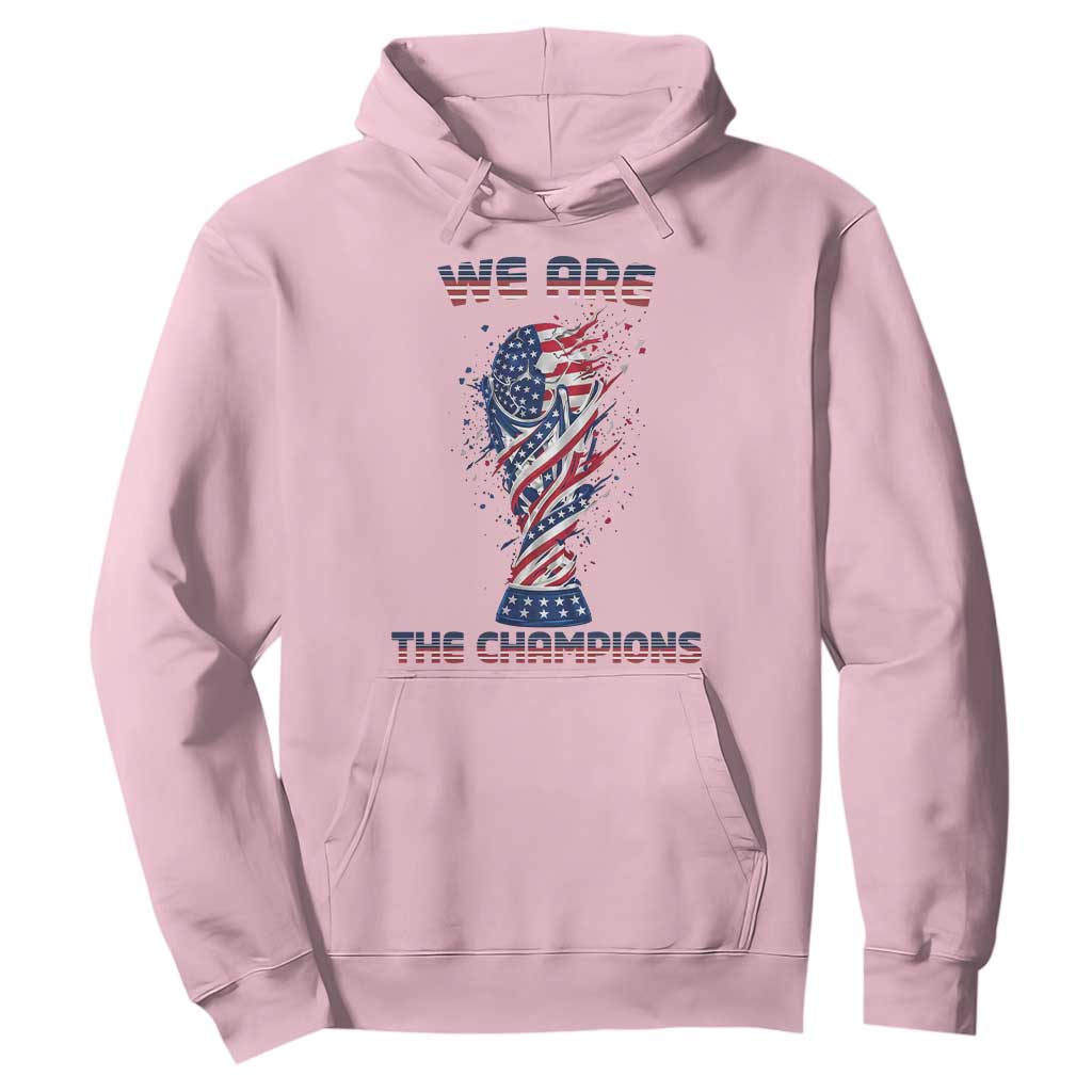 We Are Champions Hoodie USA Soccer Lover Gift TS12 Light Pink Print Your Wear
