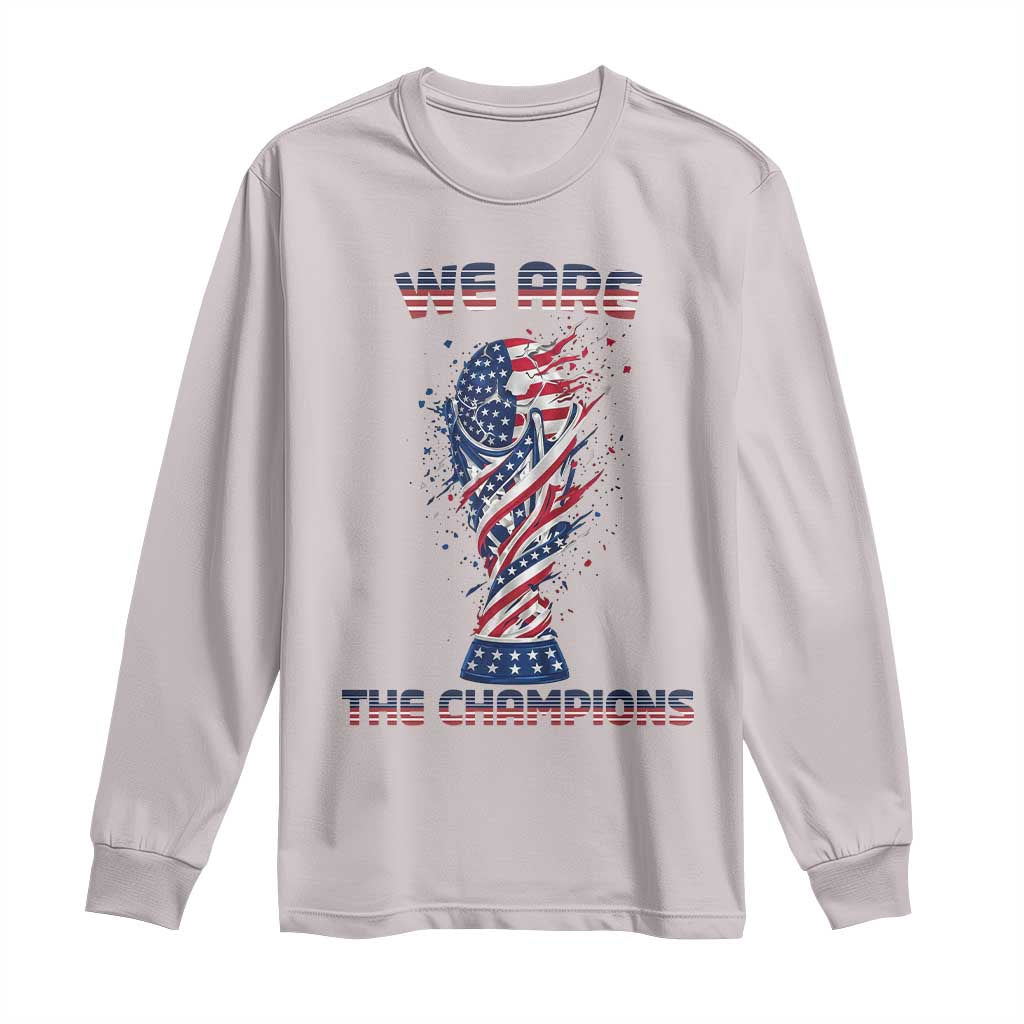 We Are Champions Long Sleeve Shirt USA Soccer Lover Gift TS12 Ice Gray Print Your Wear
