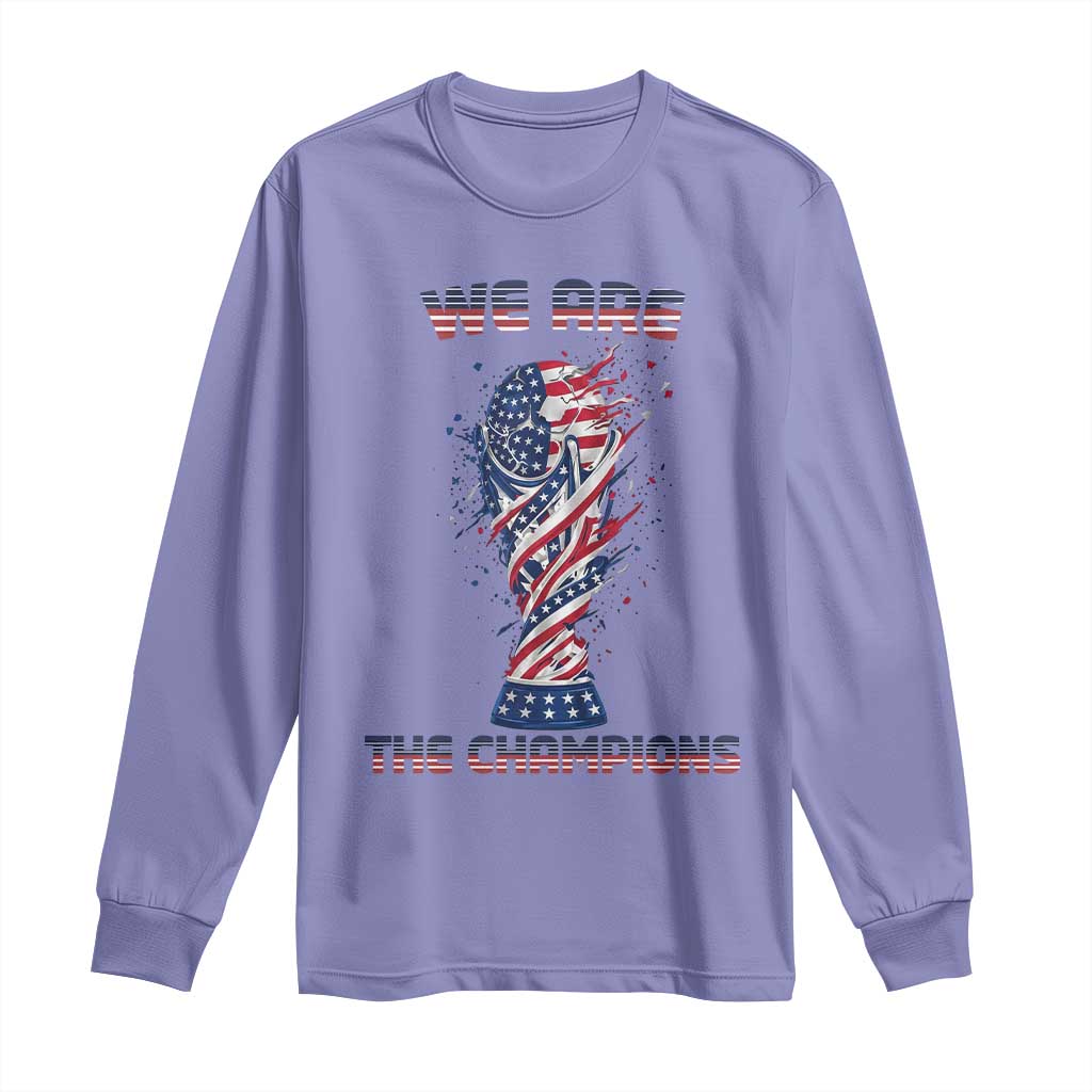We Are Champions Long Sleeve Shirt USA Soccer Lover Gift TS12 Violet Print Your Wear