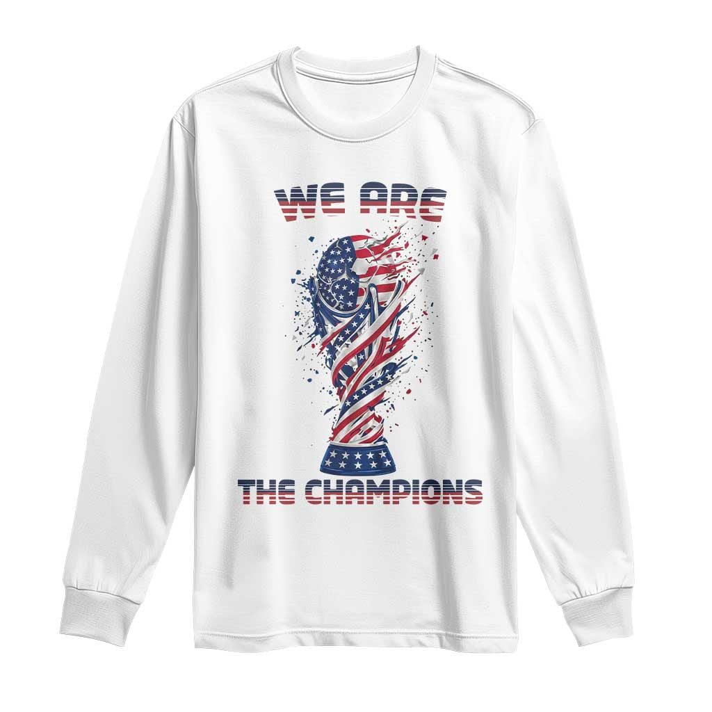We Are Champions Long Sleeve Shirt USA Soccer Lover Gift TS12 White Print Your Wear
