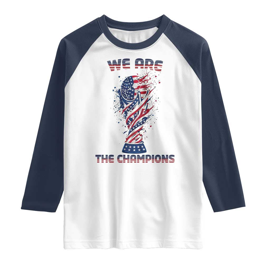 We Are Champions Raglan Shirt USA Soccer Lover Gift TS12 White Navy Print Your Wear