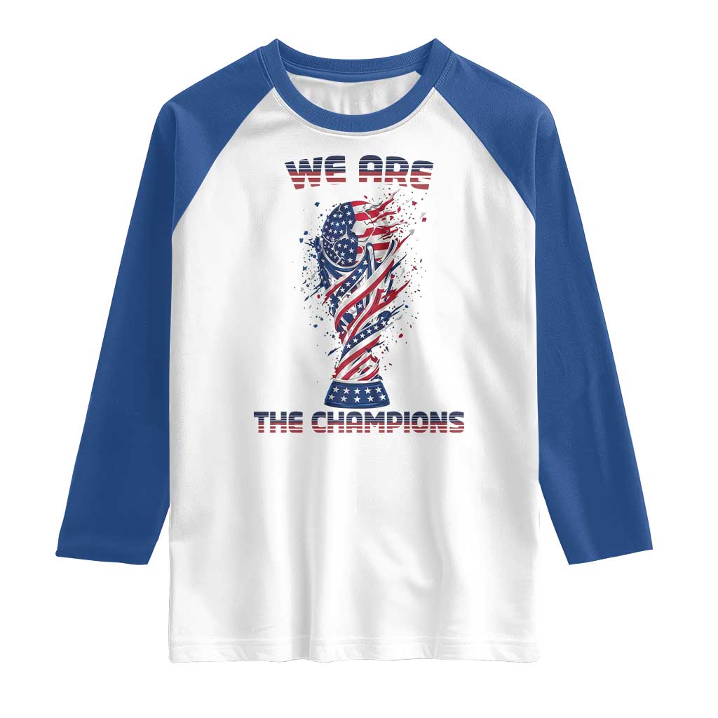 We Are Champions Raglan Shirt USA Soccer Lover Gift TS12 White Royal Print Your Wear