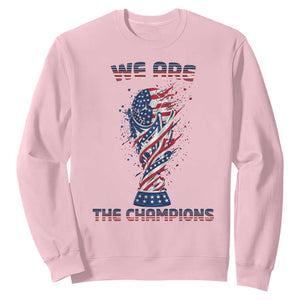 We Are Champions Sweatshirt USA Soccer Lover Gift TS12 Light Pink Print Your Wear