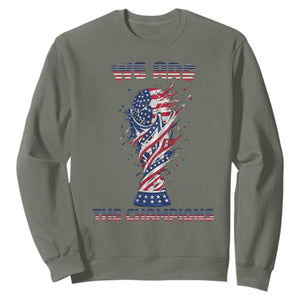 We Are Champions Sweatshirt USA Soccer Lover Gift TS12 Military Green Print Your Wear