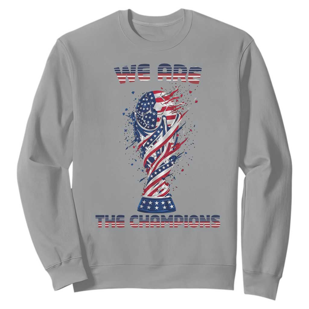 We Are Champions Sweatshirt USA Soccer Lover Gift TS12 Sport Gray Print Your Wear