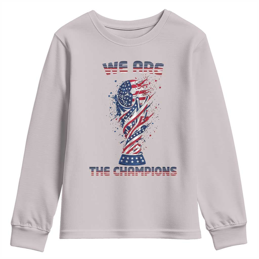 We Are Champions Youth Sweatshirt USA Soccer Lover Gift TS12 Ice Gray Print Your Wear