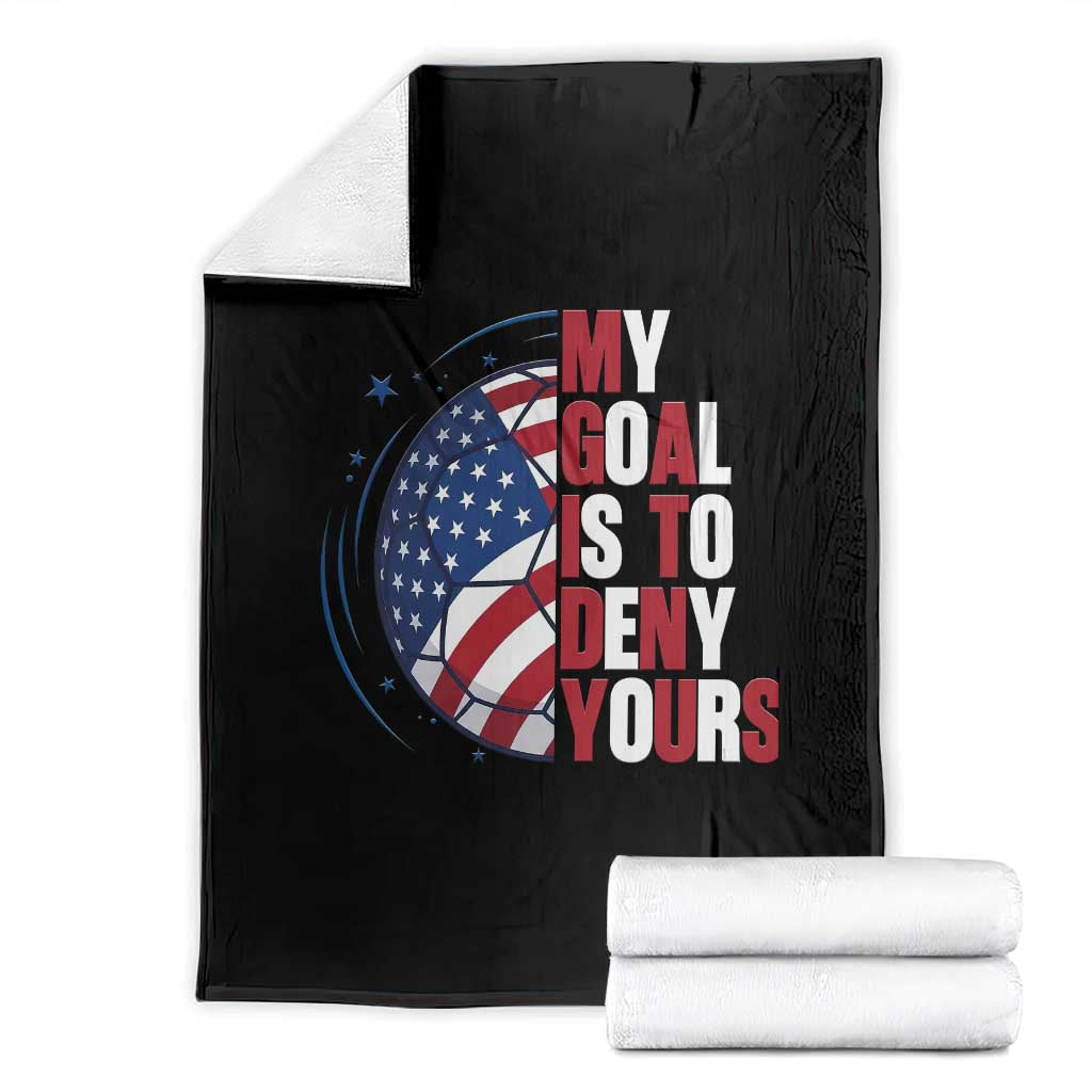 My Goal Is To Deny Yours Throw Blanket Soccer Goalie Gift TS12 Black Print Your Wear