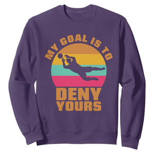 My Goal Is To Deny Yours Sweatshirt Soccer Goalkeeper Pride TS12 Purple Print Your Wear