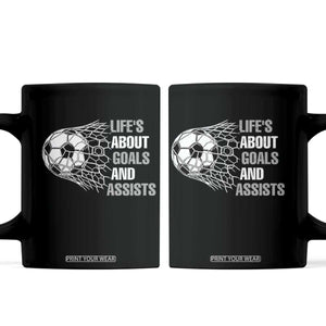 Funny Life Is About Goals And Assists Coffee Mug Soccer Lover TS12 Black Print Your Wear