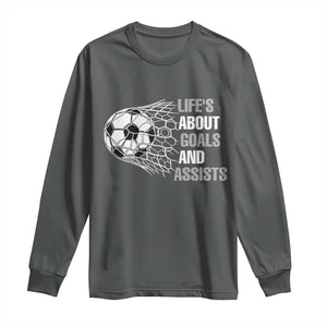 Funny Life Is About Goals And Assists Long Sleeve Shirt Soccer Lover TS12 Dark Heather Print Your Wear