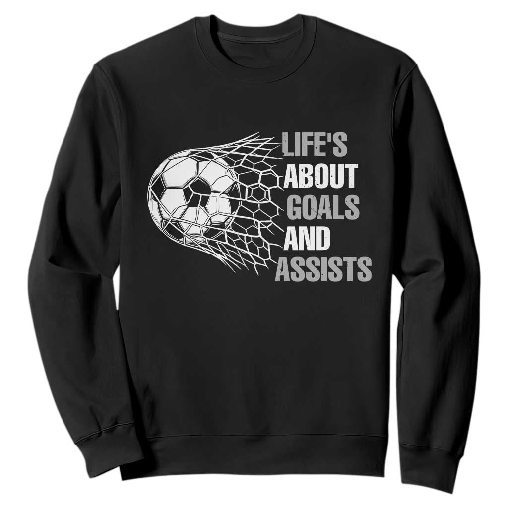 Funny Life Is About Goals And Assists Sweatshirt Soccer Lover TS12 Black Print Your Wear