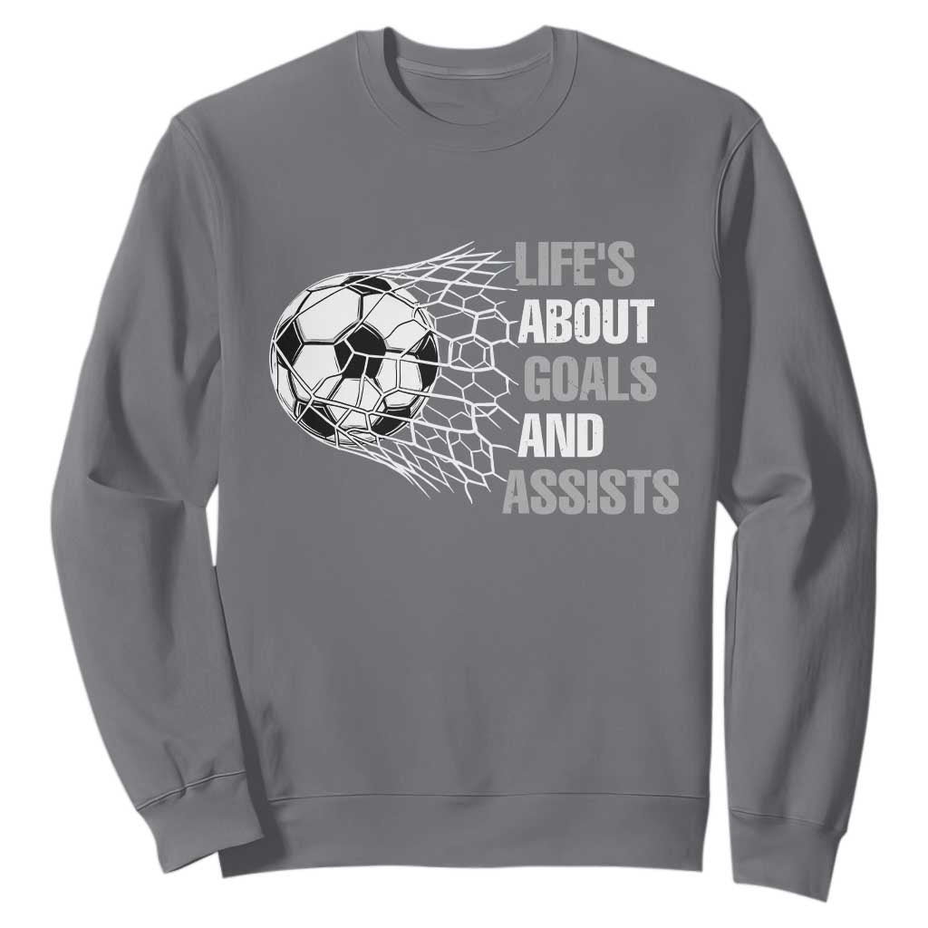Funny Life Is About Goals And Assists Sweatshirt Soccer Lover TS12 Charcoal Print Your Wear
