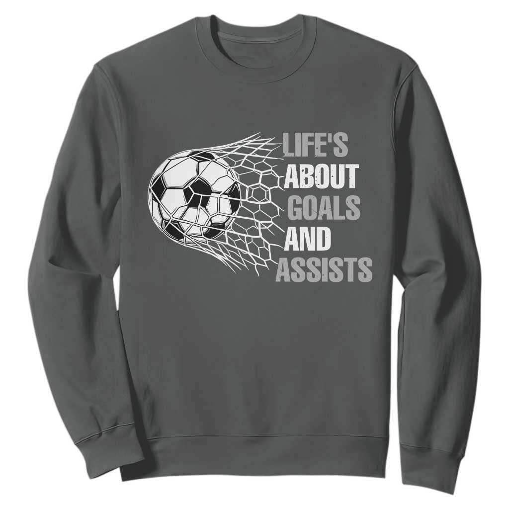 Funny Life Is About Goals And Assists Sweatshirt Soccer Lover TS12 Dark Heather Print Your Wear