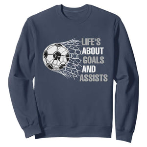 Funny Life Is About Goals And Assists Sweatshirt Soccer Lover TS12 Navy Print Your Wear