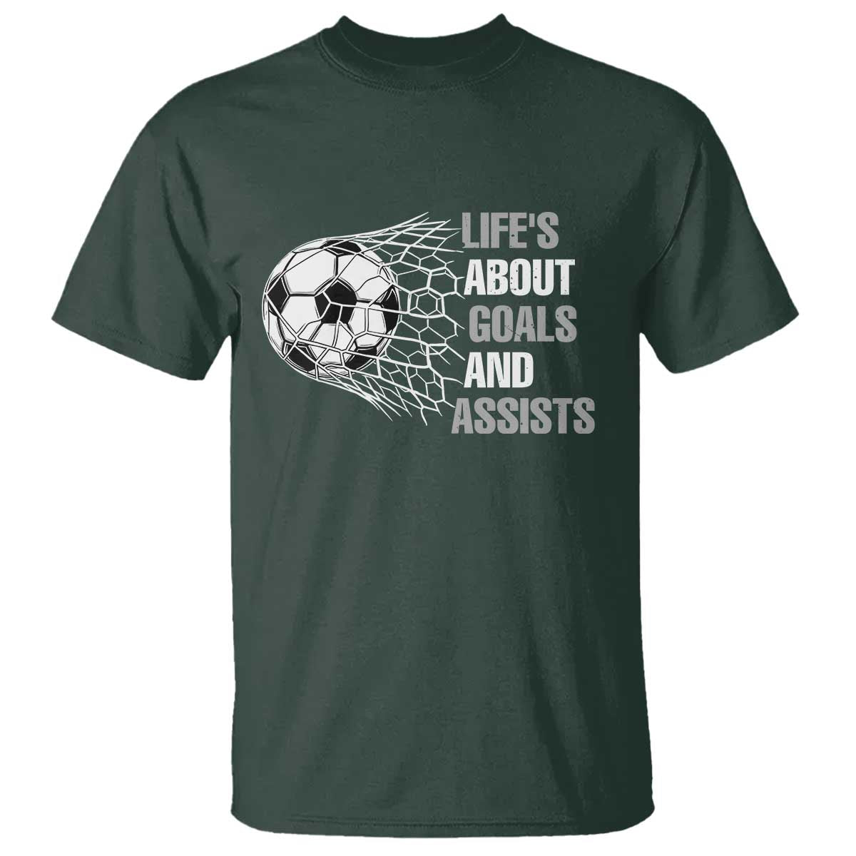 Funny Life Is About Goals And Assists T Shirt Soccer Lover TS12 Dark Forest Green Print Your Wear