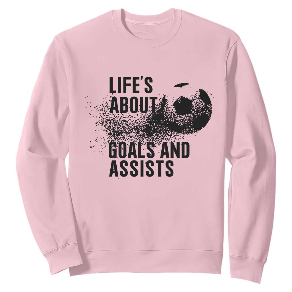 Funny Life Is About Goals And Assists Sweatshirt Goalkeepers Gifts TS12 Light Pink Print Your Wear