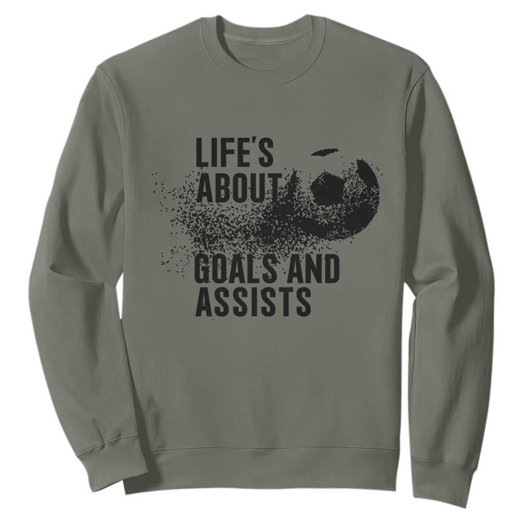 Funny Life Is About Goals And Assists Sweatshirt Goalkeepers Gifts TS12 Military Green Print Your Wear