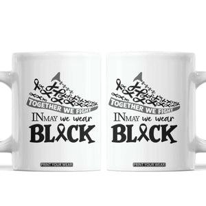 In May We Wear Black Coffee Mug Melanoma Support Family Gift TS12 White Print Your Wear