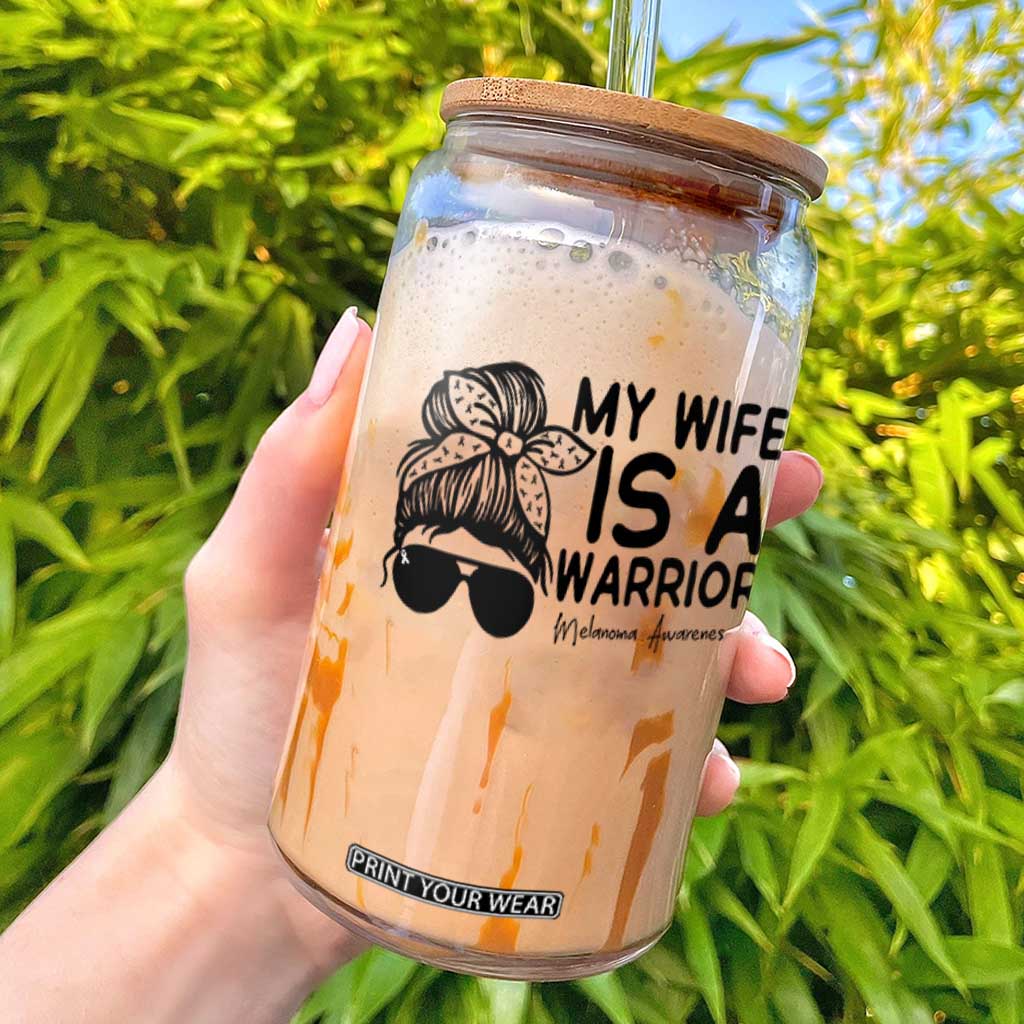 My Wife Is A Warrior Glass Can Melanoma Awareness Husband Gift TS12 White Print Your Wear