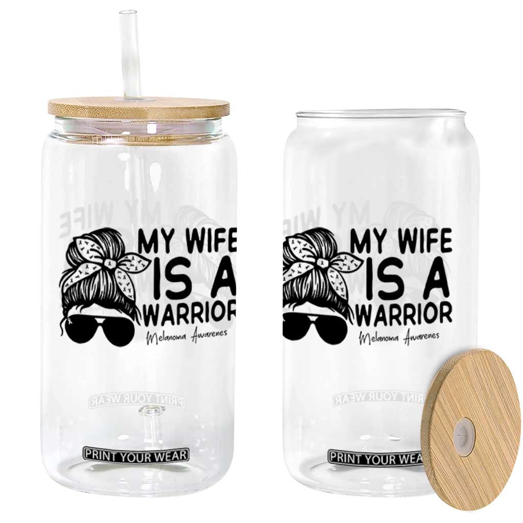 My Wife Is A Warrior Glass Can Melanoma Awareness Husband Gift TS12 Print Your Wear