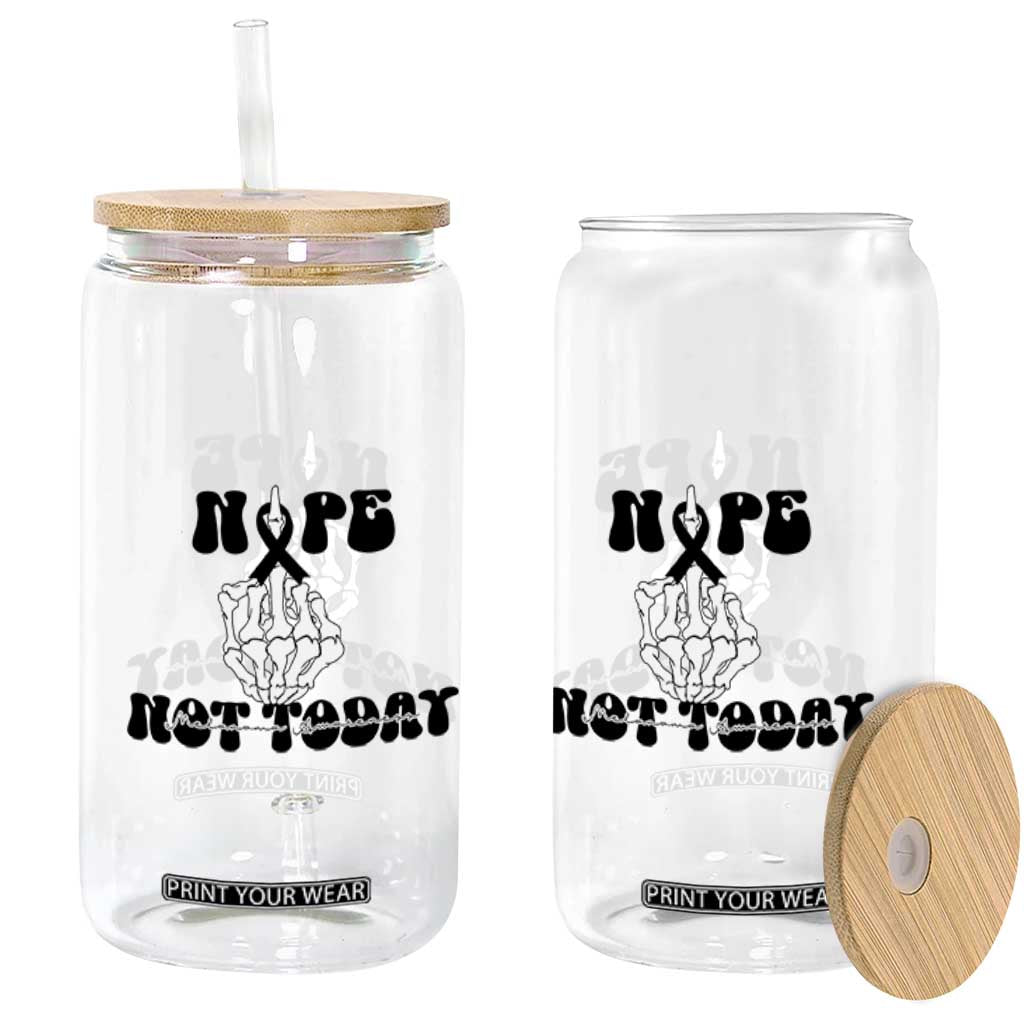 Melanoma Fighter Gift Glass Can Funny Skeleton Nope Not Today TS12 Print Your Wear