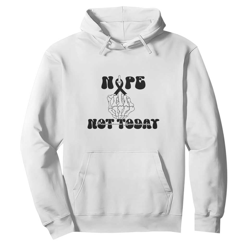 Melanoma Fighter Gift Hoodie Funny Skeleton Nope Not Today TS12 White Print Your Wear