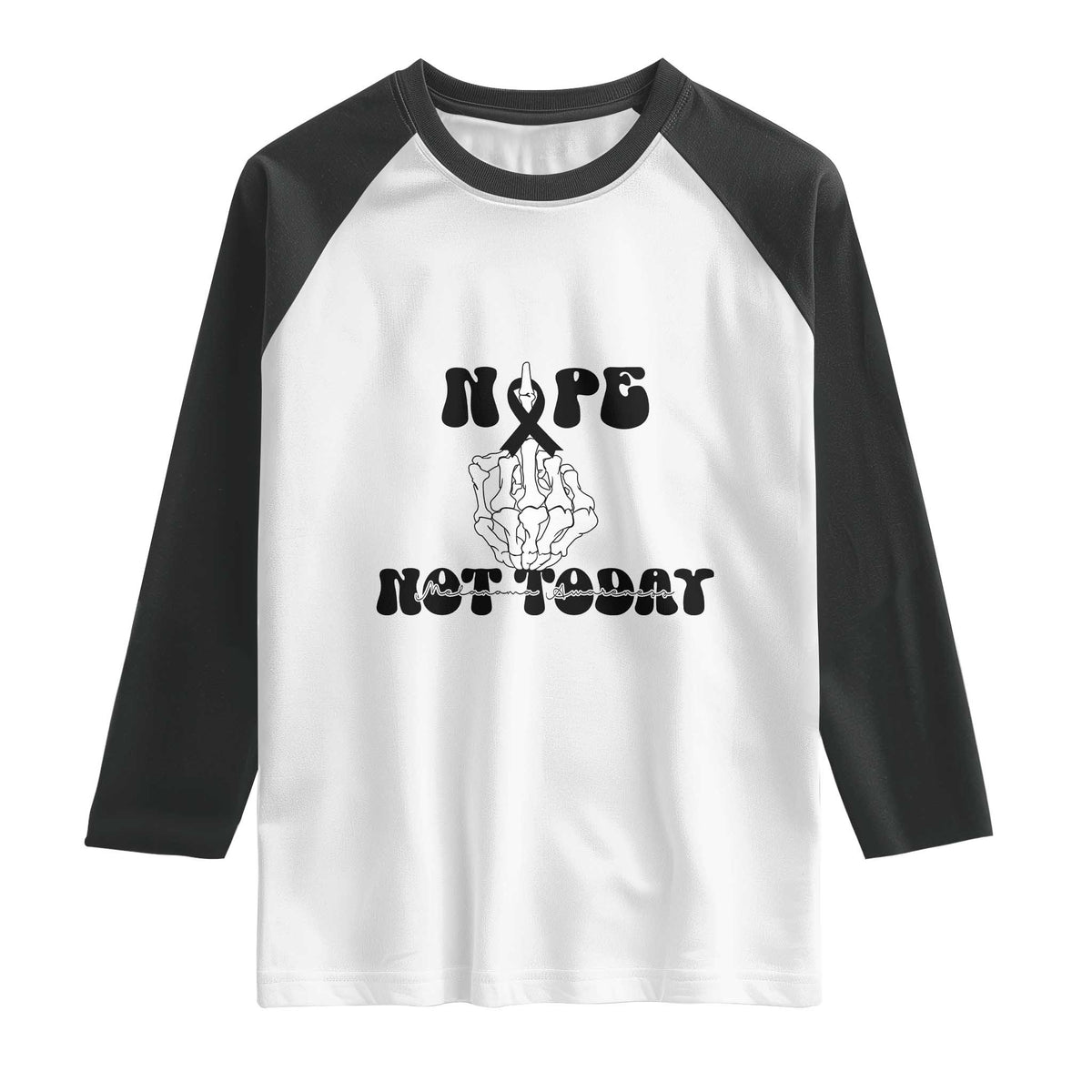 Melanoma Fighter Gift Raglan Shirt Funny Skeleton Nope Not Today TS12 White Black Print Your Wear
