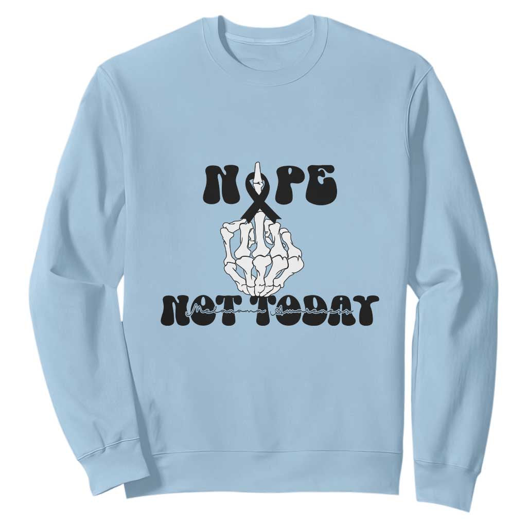 Melanoma Fighter Gift Sweatshirt Funny Skeleton Nope Not Today TS12 Light Blue Print Your Wear
