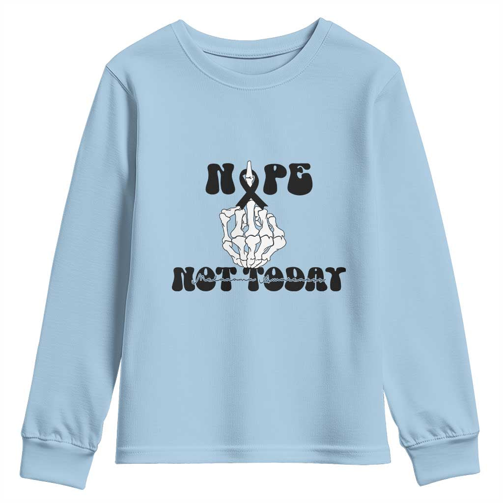 Melanoma Fighter Gift Youth Sweatshirt Funny Skeleton Nope Not Today TS12 Light Blue Print Your Wear