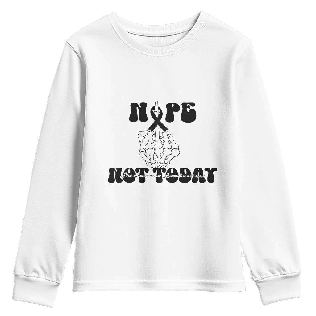 Melanoma Fighter Gift Youth Sweatshirt Funny Skeleton Nope Not Today TS12 White Print Your Wear