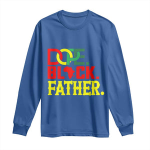 Dope Black Father Long Sleeve Shirt Proud Black Father Gift TS12 Royal Blue Print Your Wear
