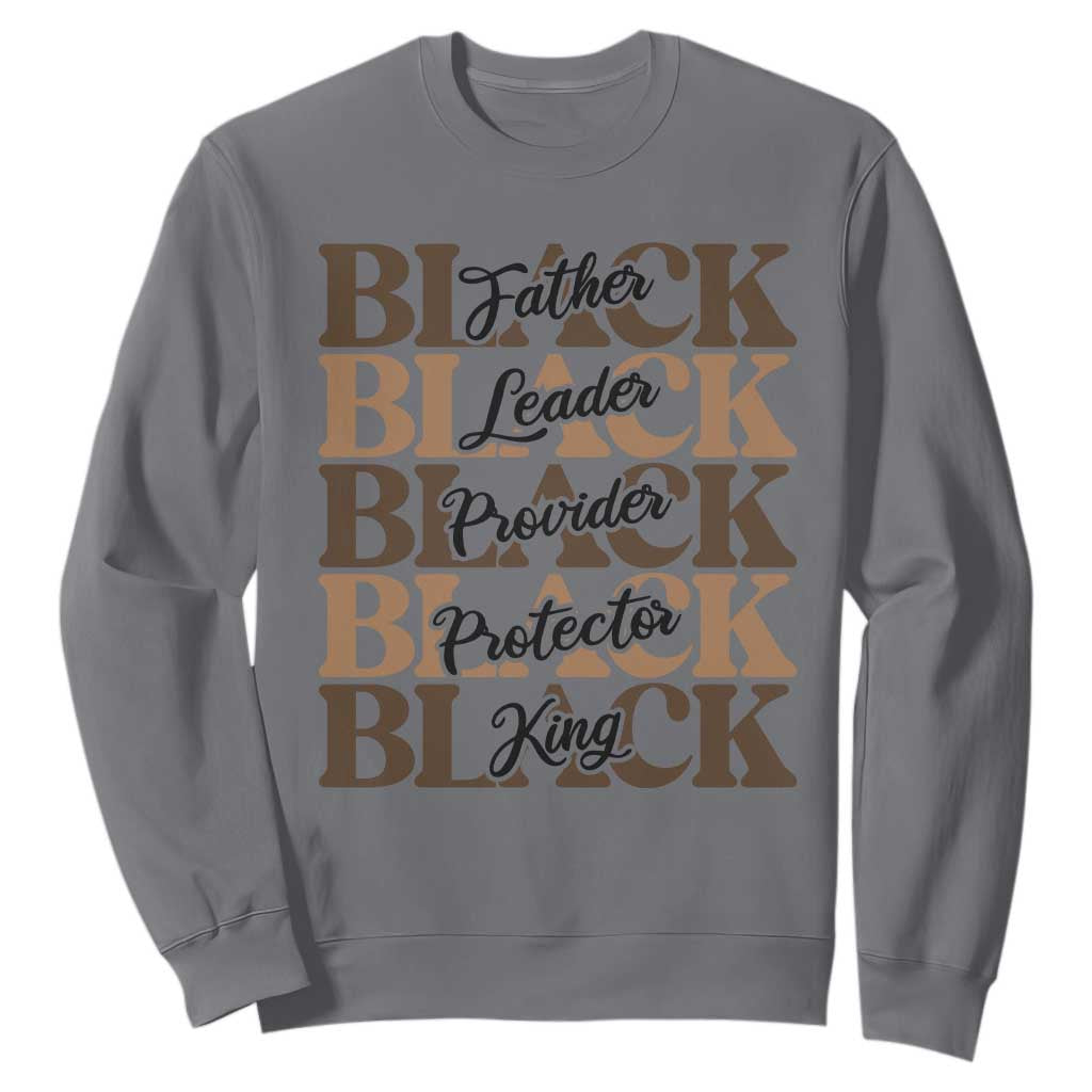 Father Leader Provider Protector King Sweatshirt Proud Black Dad Gift TS12 Charcoal Print Your Wear