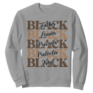 Father Leader Provider Protector King Sweatshirt Proud Black Dad Gift TS12 Sport Gray Print Your Wear