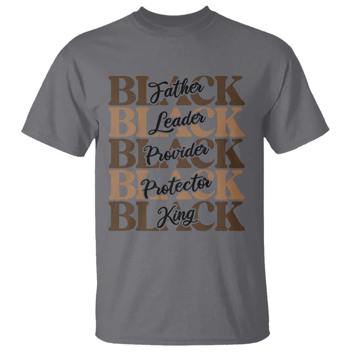 Father Leader Provider Protector King T Shirt Proud Black Dad Gift TS12 Charcoal Print Your Wear