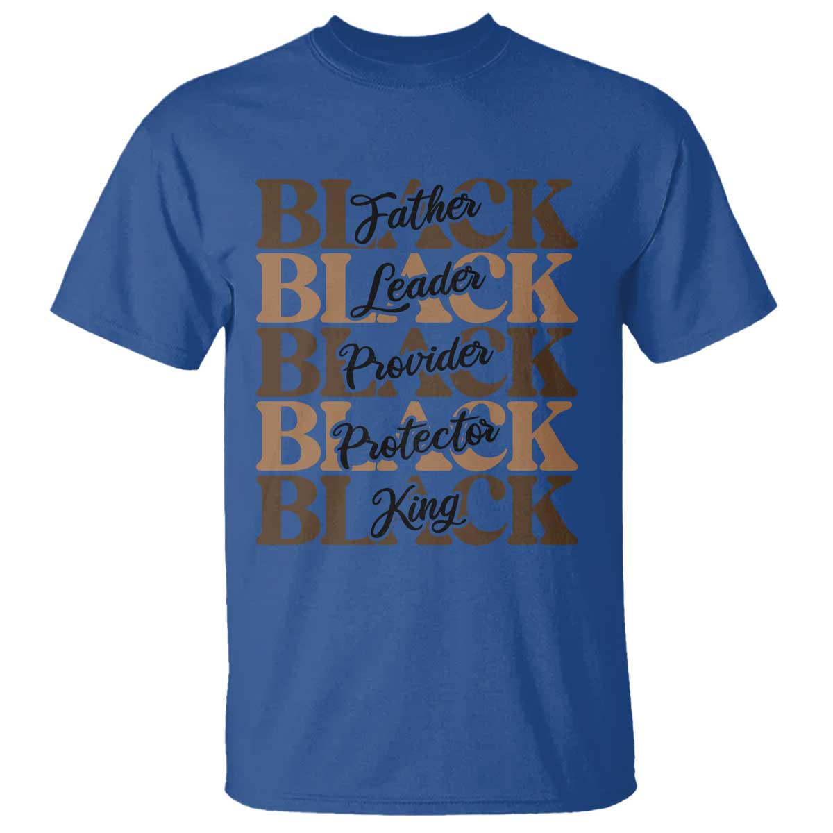 Father Leader Provider Protector King T Shirt Proud Black Dad Gift TS12 Royal Blue Print Your Wear