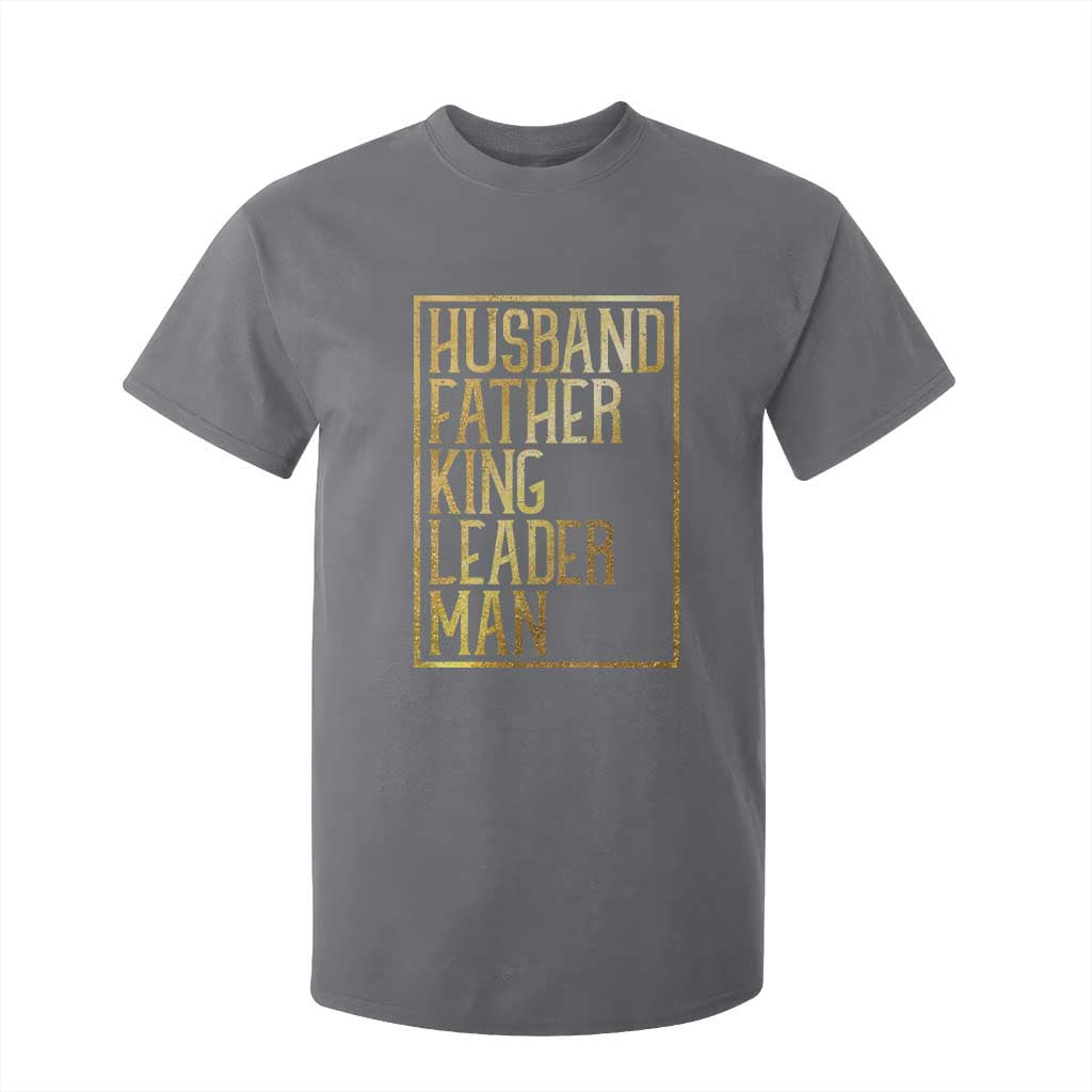 Husband Father King Leader Man T Shirt For Kid Proud Black Dad Gift TS12 Charcoal Print Your Wear