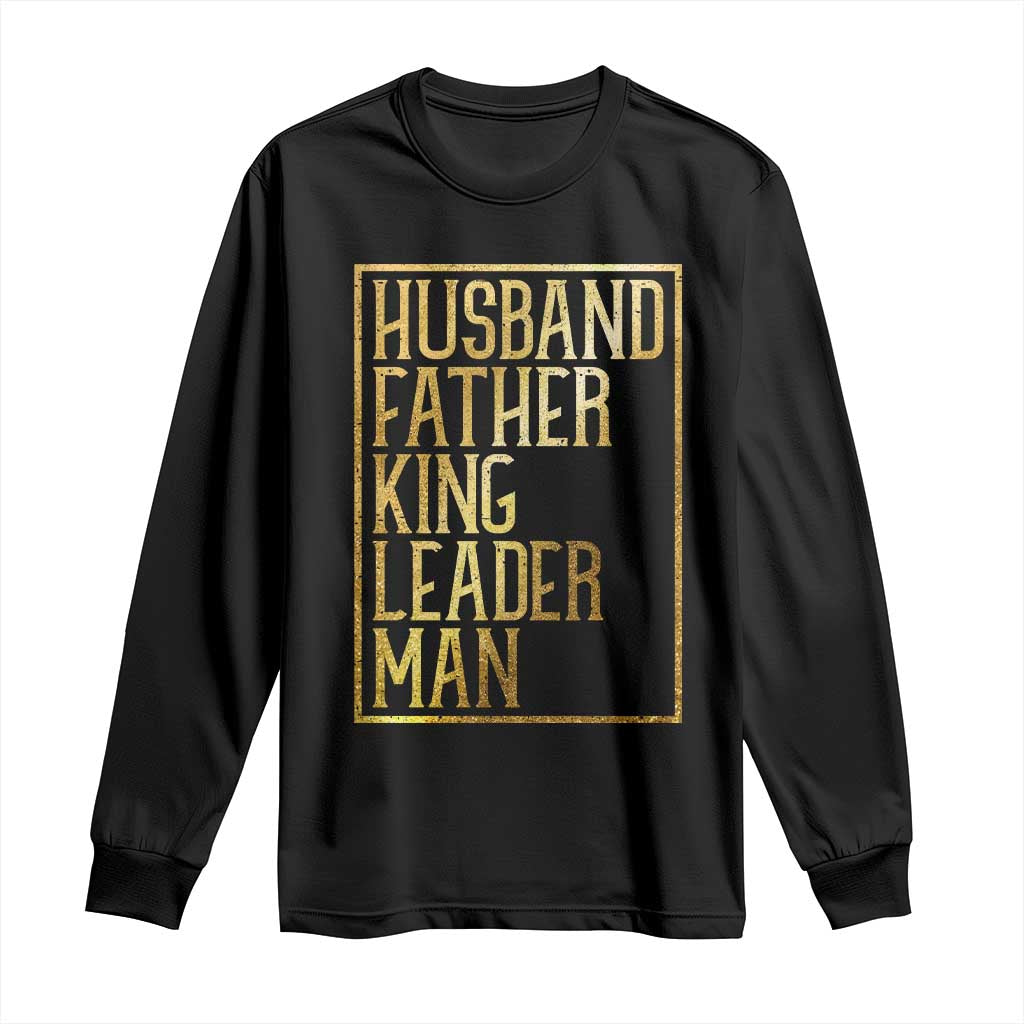 Husband Father King Leader Man Long Sleeve Shirt Proud Black Dad Gift TS12 Black Print Your Wear