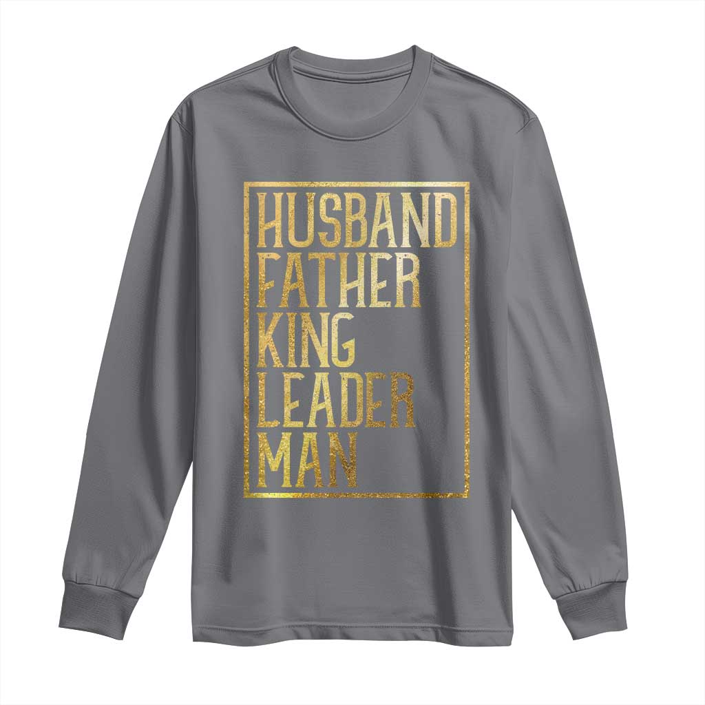 Husband Father King Leader Man Long Sleeve Shirt Proud Black Dad Gift TS12 Charcoal Print Your Wear