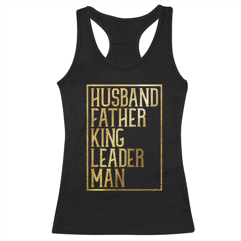 Husband Father King Leader Man Racerback Tank Top Proud Black Dad Gift TS12 Black Print Your Wear