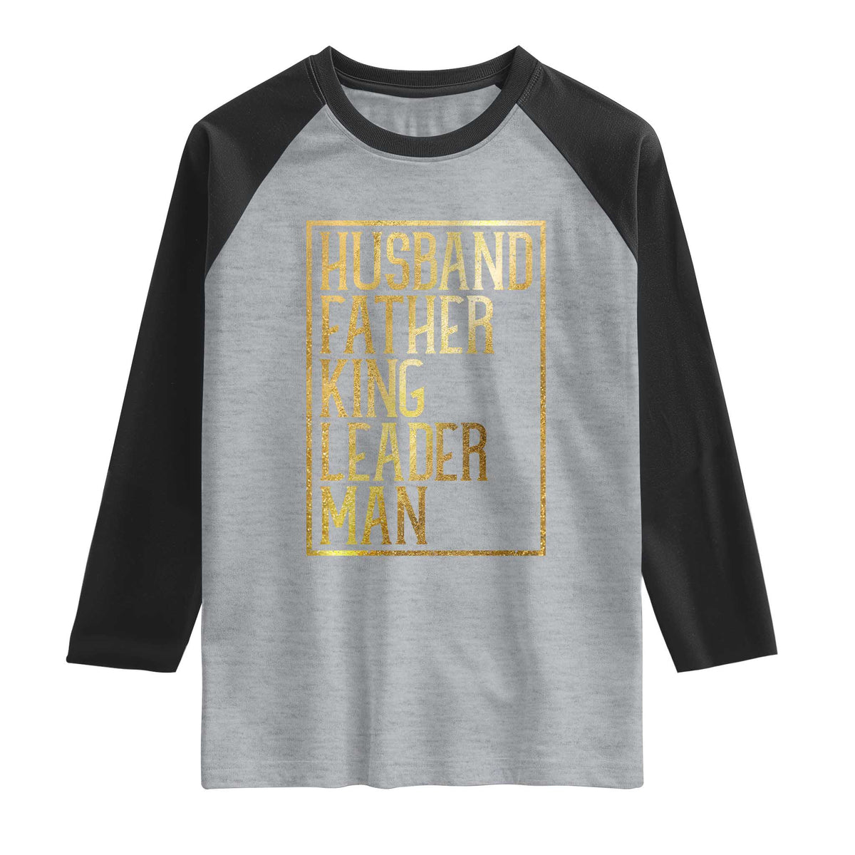 Husband Father King Leader Man Raglan Shirt Proud Black Dad Gift TS12 Heather Gray Black Print Your Wear