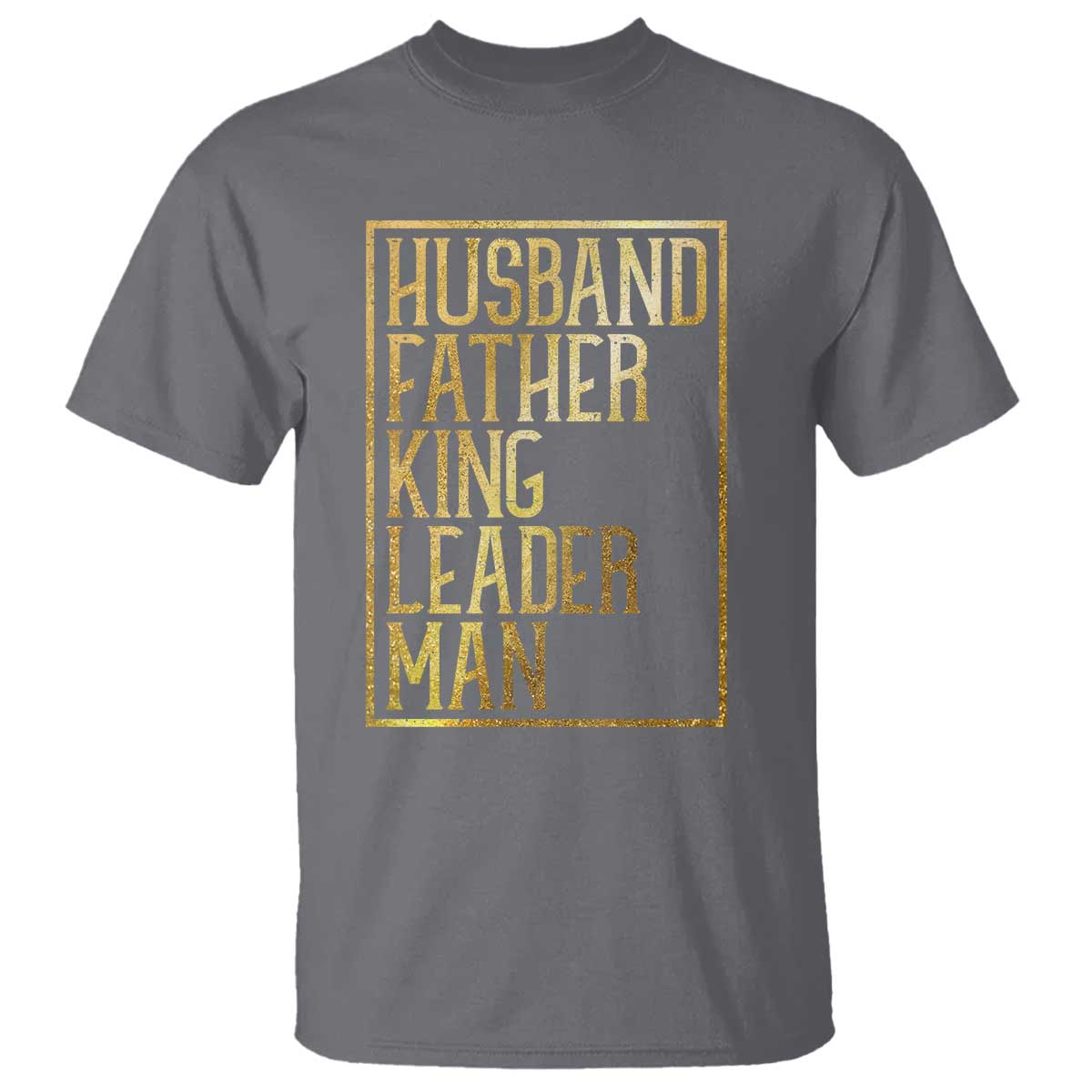 Husband Father King Leader Man T Shirt Proud Black Dad Gift TS12 Charcoal Print Your Wear