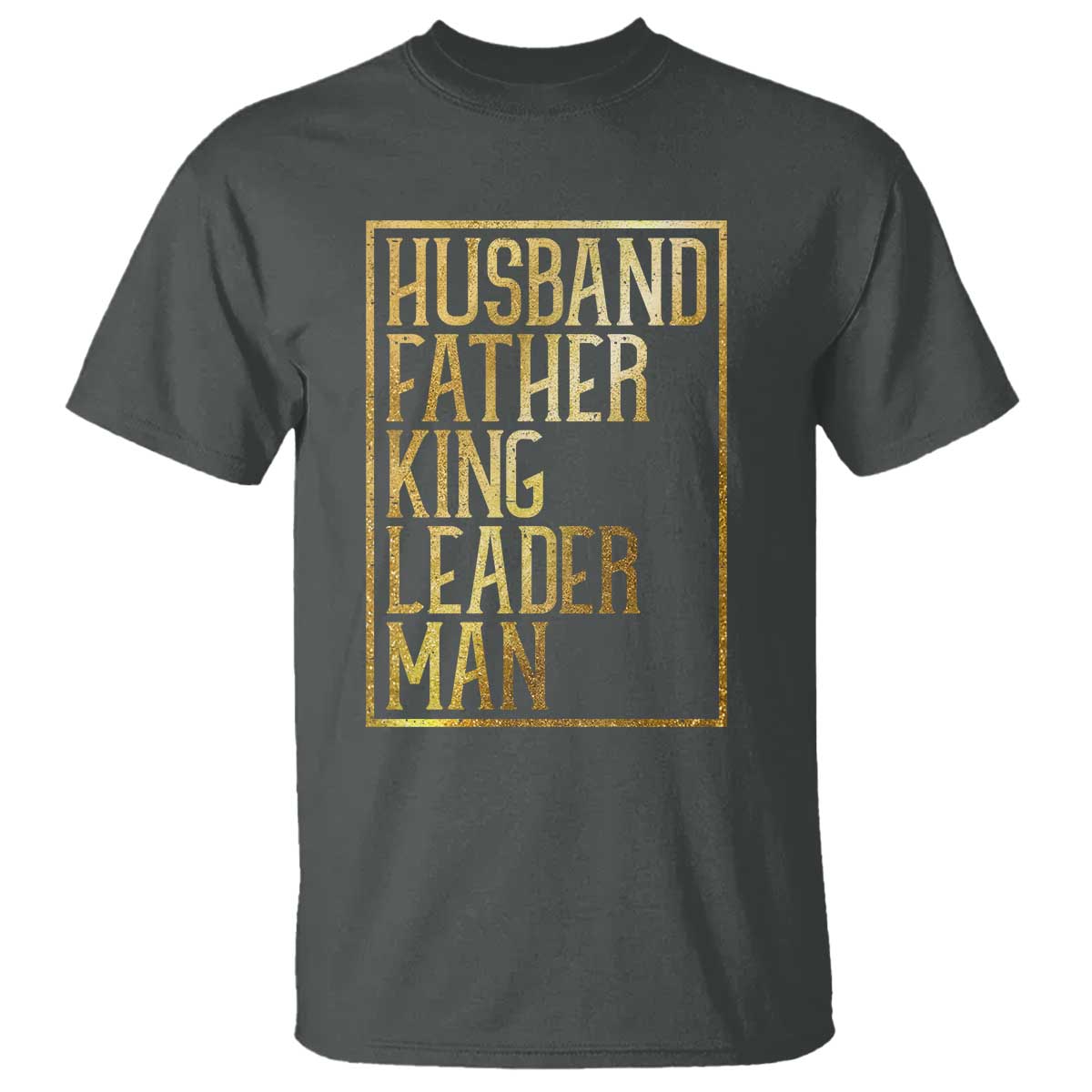 Husband Father King Leader Man T Shirt Proud Black Dad Gift TS12 Dark Heather Print Your Wear