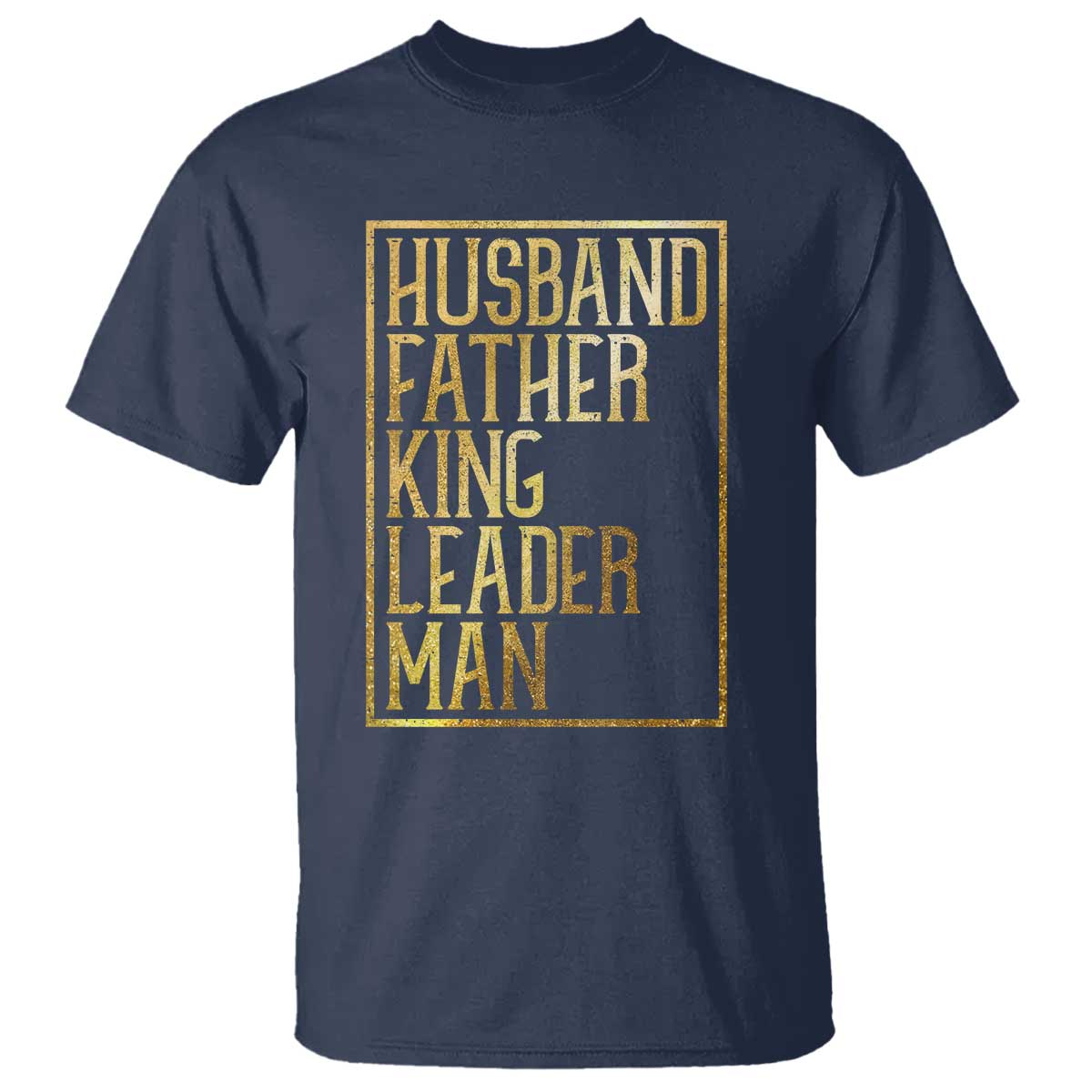 Husband Father King Leader Man T Shirt Proud Black Dad Gift TS12 Navy Print Your Wear