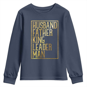 Husband Father King Leader Man Youth Sweatshirt Proud Black Dad Gift TS12 Navy Print Your Wear